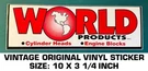 World Products Cylinder Heads Engine Blocks-vintage Original Vinyl Decal Sticker. Fixed Price $10.96.