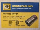 AMT0105 National Liftgate Parts - Motor New Open Box Oem. Fixed Price $145.00.